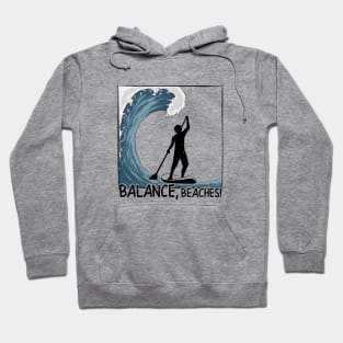 Balance, Beaches! Stand Up Paddling Big Wave Surf Hoodie